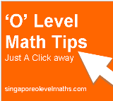Get your O Level Math Tips! Get your O Level Math Tips!